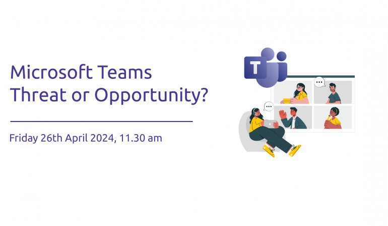 Webinar: Microsoft Teams Opportunity or Threat?